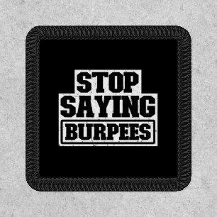 Stop Saying Burpees Workout Gear Stop Cool Fitness Patch