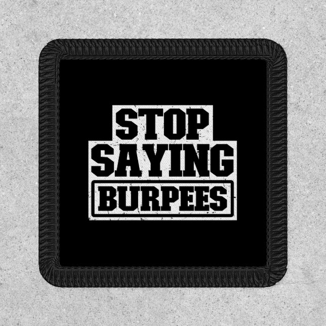 Stop Saying Burpees Workout Gear Stop Cool Fitness Patch (Front)