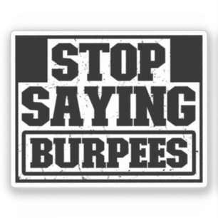 Stop Saying Burpees Workout Gear Stop Cool Fitness Sticker