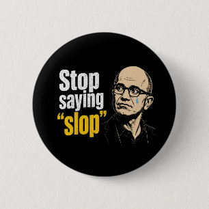 Stop Saying Slop Says Microslop CEO Satya Nadella Button