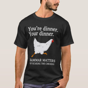 Stop Scaring The Chickens English Grammar Funny Te T-Shirt