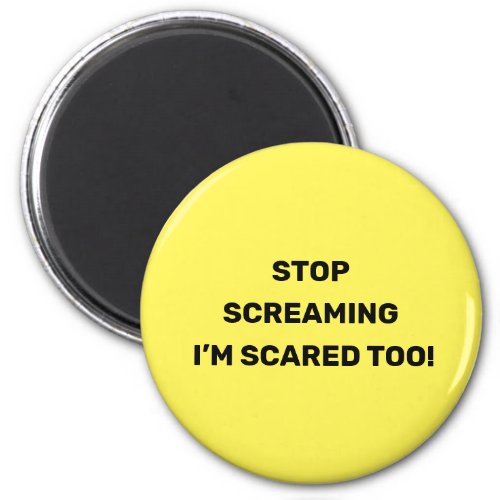 Stop Screaming Im Scared Too Black Text Design  M Magnet
