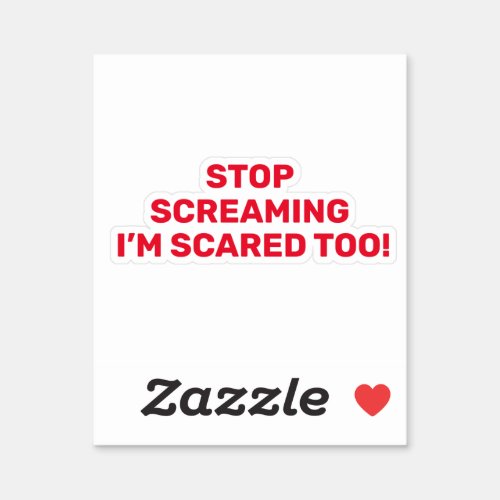 Stop Screaming Im Scared Too Red Text Design  Sticker