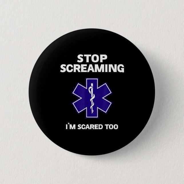 Stop screaming scared too funny emt gift ems button (Front)