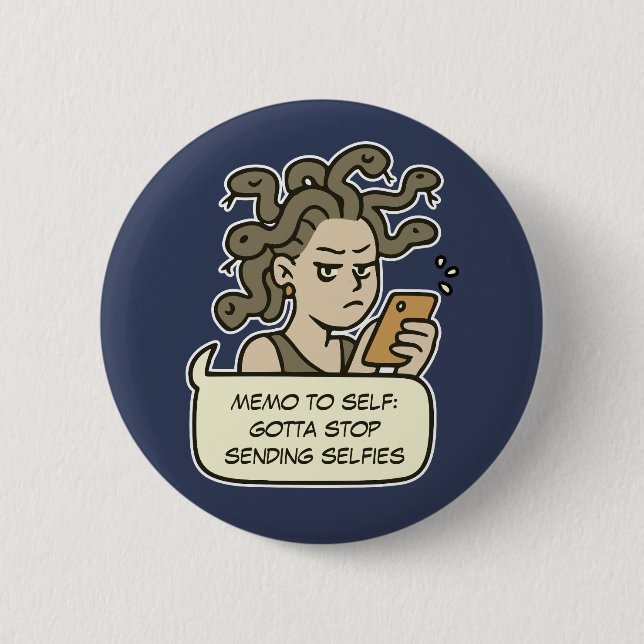 Stop Sending Selfies, Funny Medusa Greek Mythology Button (Front)