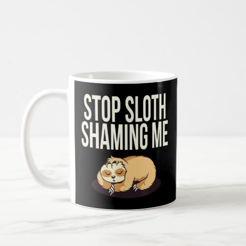 Stop Sloth Shaming Me Animal Humor Pet 5  Coffee Mug