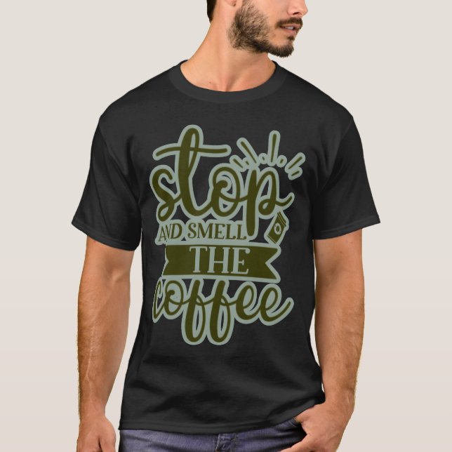 Stop smell the coffee boy T-Shirt (Front)