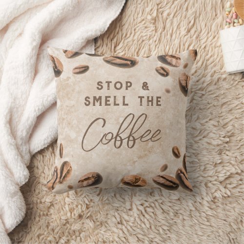 Stop  Smell the Coffee Espresso Cappuccino Brown Throw Pillow