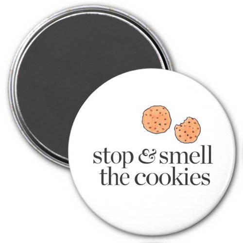 Stop  Smell the Cookies Magnet