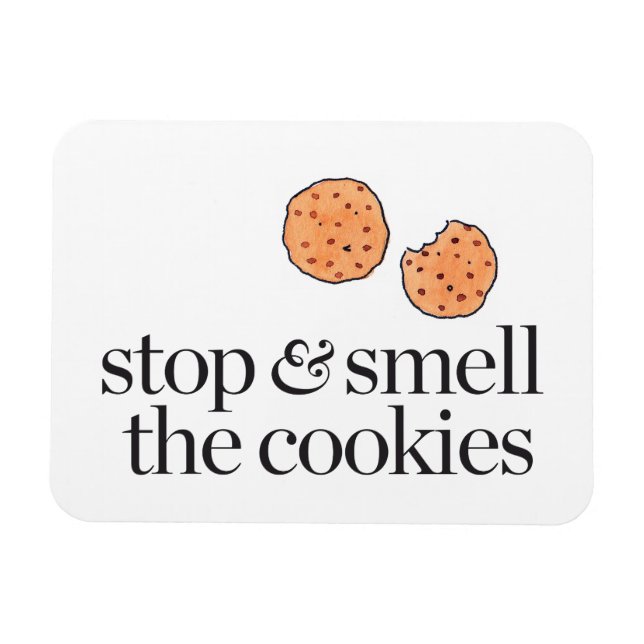 Stop & Smell the Cookies Magnet (Horizontal)