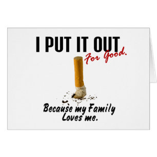 Stop Smoking I Put It Out Family Loves Me Cards