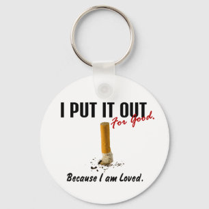 Stop Smoking I Put It Out Family Loves Me Keychain