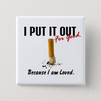Stop Smoking I Put It Out Family Loves Me Pinback Button