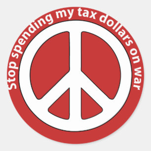 Stop Spending my Tax Dollars on War Classic Round Sticker