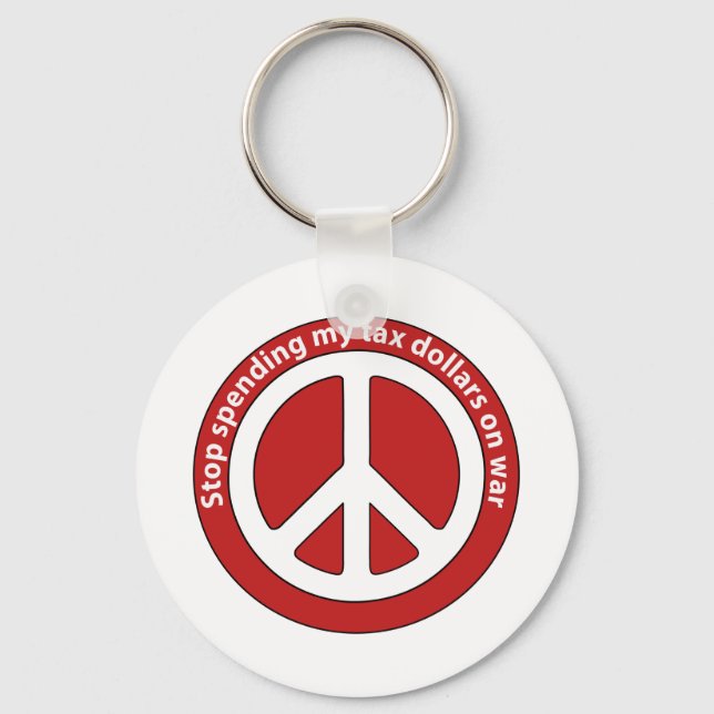 Stop Spending my Tax Dollars on War Keychain (Front)