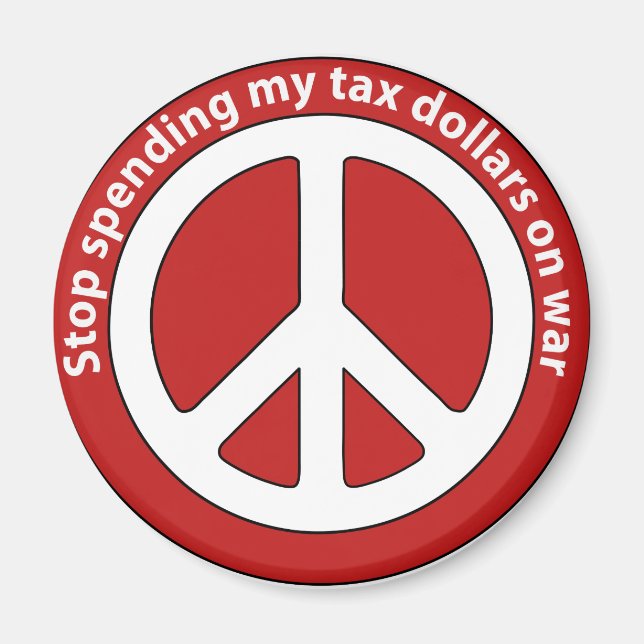 Stop Spending my Tax Dollars on War Magnet (Front)