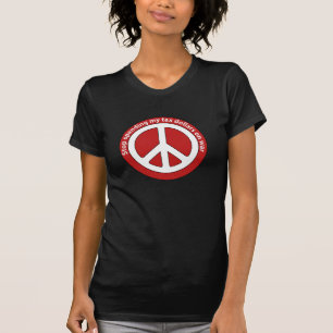 Stop Spending my Tax Dollars on War T-Shirt