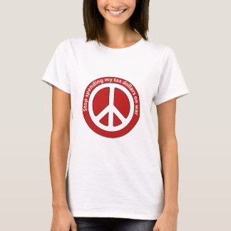 Stop Spending my Tax Dollars on War T-Shirt