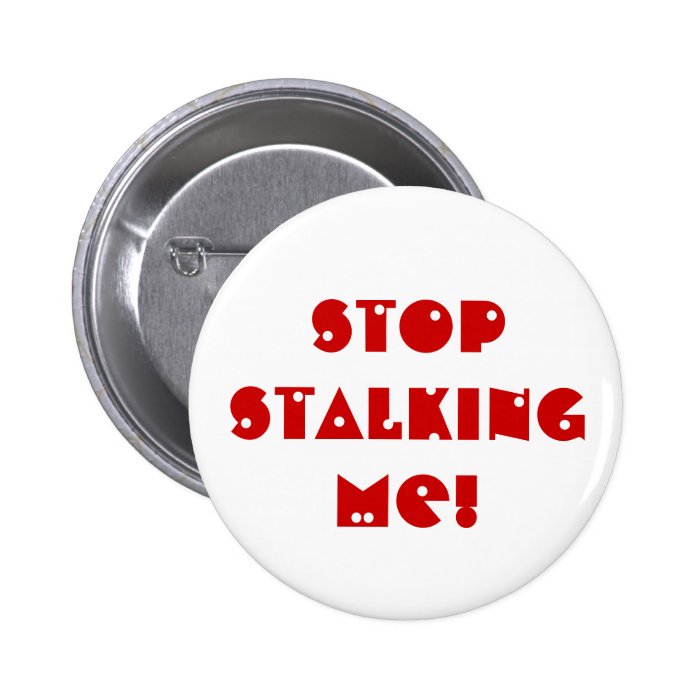 Stop STALKING me Button