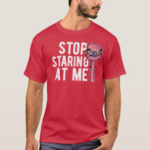 Stop Staring At Me Funny Farmer Sarcastic Ostrich T-Shirt