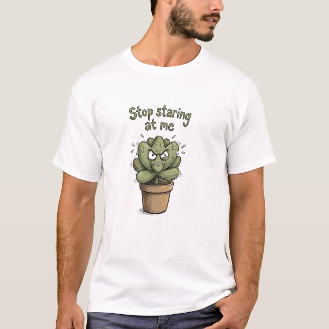 Stop Staring at Me – Funny Succulent T-Shirt (Front)