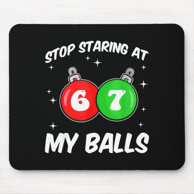 Stop Staring At My 67 Meme Funny Christmas Adult H Mouse Pad (Front)