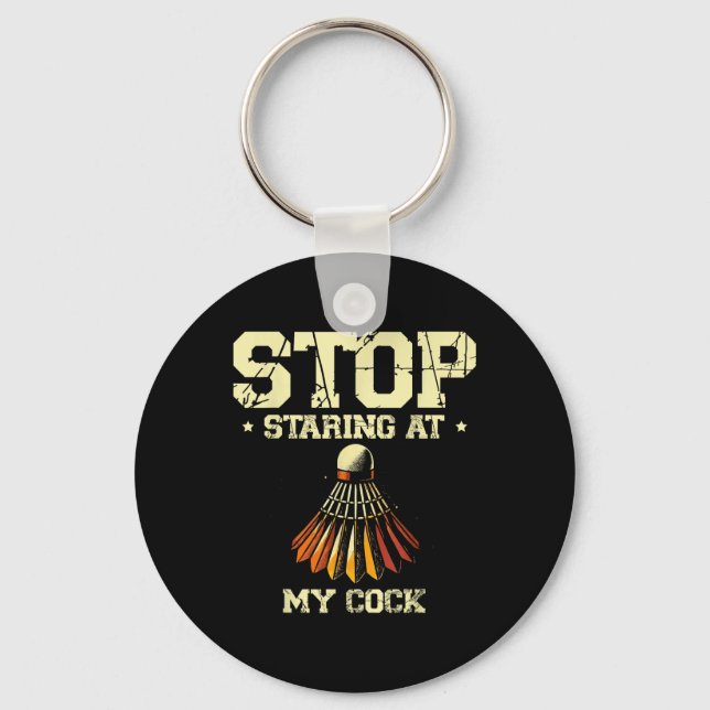 Stop Staring At My Badminton Player Racket  Keychain (Front)