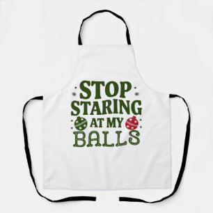 Stop Staring At My Balls Dirty Christmas Humor Apron