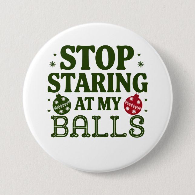 Stop Staring At My Balls Dirty Christmas Humor Button (Front)