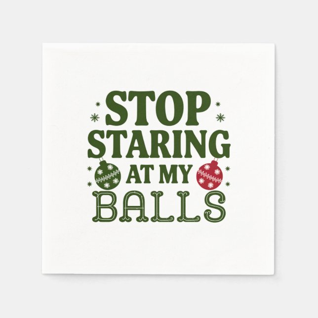 Stop Staring At My Balls Dirty Christmas Humor Napkins (Front)