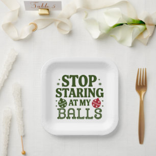 Stop Staring At My Balls Dirty Christmas Humor Paper Plates
