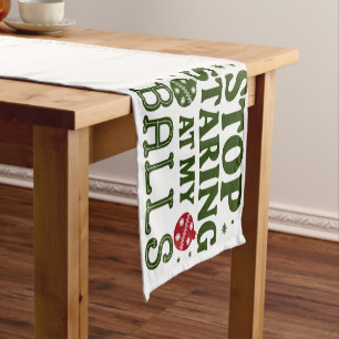 Stop Staring At My Balls Dirty Christmas Humor Short Table Runner