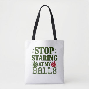 Stop Staring At My Balls Dirty Christmas Humor Tote Bag