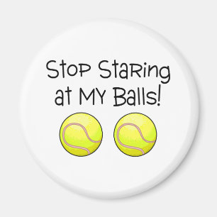 Stop Staring At My Balls Tennis Balls Magnet