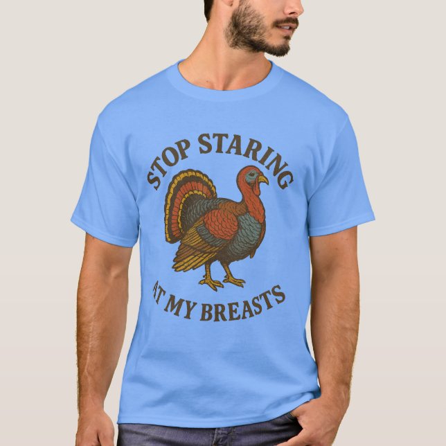 Stop Staring At My Breasts Funny Thanksgiving T-Shirt (Front)
