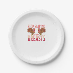 stop staring at my breasts turkey Chicken Thanksgi Paper Plates