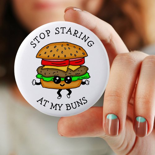 Stop Staring at my Buns  Food Pun Button