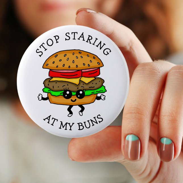 Stop Staring at my Buns | Food Pun Button (Creator Uploaded)