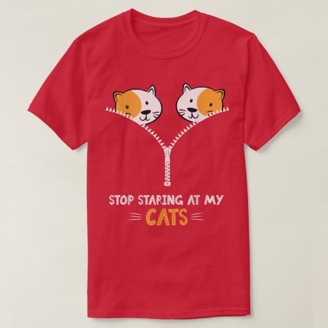 Stop Staring At My Cats Funny Cat  T-Shirt (Design Front)