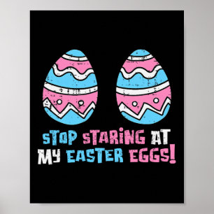 Stop Staring At My Easter Eggs Funny Adult Humor J Poster