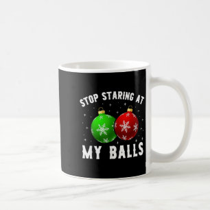 Stop Staring At My Funny Dirty Christmas Adult Hum Coffee Mug