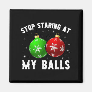 Stop Staring At My Funny Dirty Christmas Adult Hum Magnet