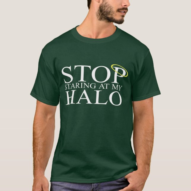 Stop Staring at My Halo T-Shirt (Front)