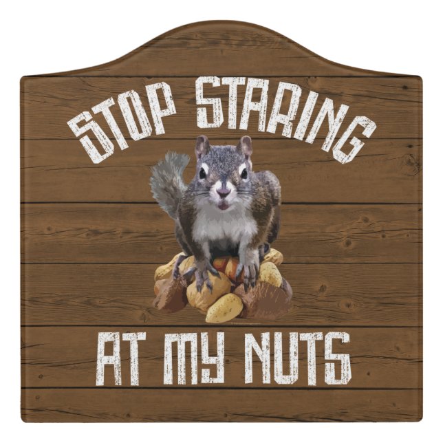 Stop Staring at my Nuts - funny Squirrel lover Door Sign (Large Crest Front)
