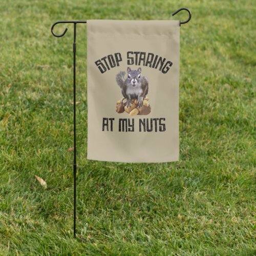 Stop Staring at my Nuts _ funny Squirrel lover Garden Flag