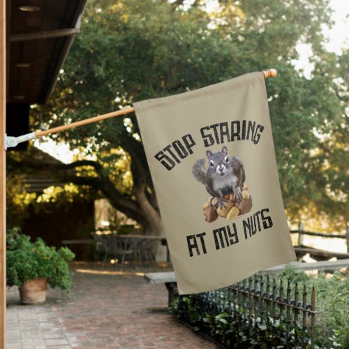 Stop Staring at my Nuts _ funny Squirrel lover House Flag