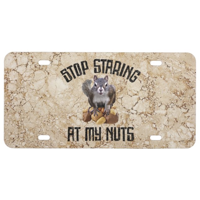 Stop Staring at my Nuts - funny Squirrel lover Lic License Plate (Front)
