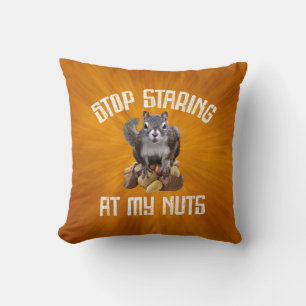 Stop Staring at my Nuts - funny Squirrel lover Thr Throw Pillow