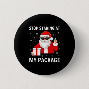 Stop Staring At My Package Christmas Adult Humor F Button