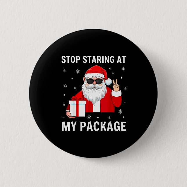 Stop Staring At My Package Christmas Adult Humor F Button (Front)